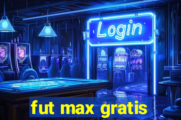 fut max gratis